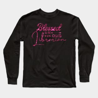 Blessed To Be Called Librarian Long Sleeve T-Shirt